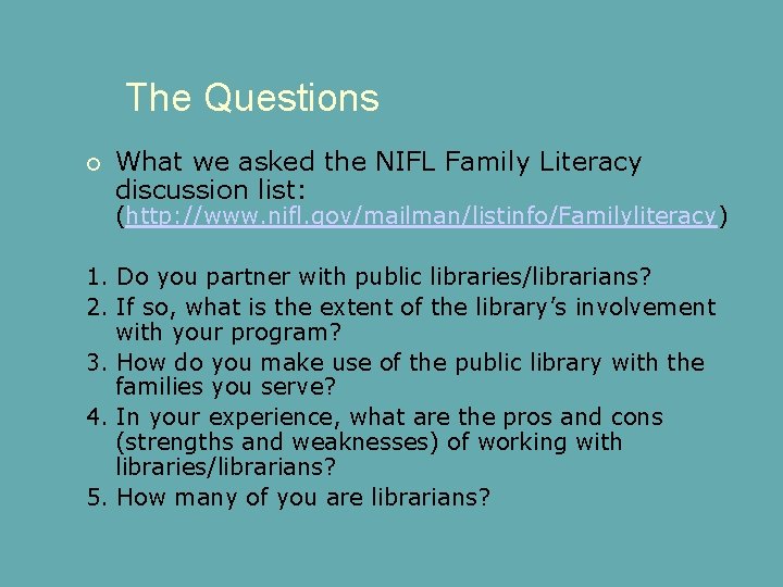 The Questions What we asked the NIFL Family Literacy discussion list: (http: //www. nifl.