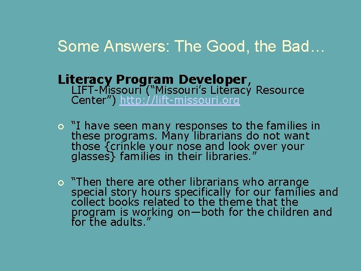 Some Answers: The Good, the Bad… Literacy Program Developer, LIFT-Missouri (“Missouri’s Literacy Resource Center”)