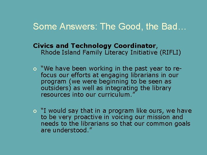 Some Answers: The Good, the Bad… Civics and Technology Coordinator, Rhode Island Family Literacy