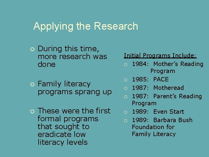 Applying the Research During this time, more research was done Family literacy programs sprang