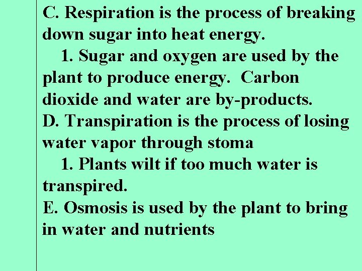 C. Respiration is the process of breaking down sugar into heat energy. 1. Sugar