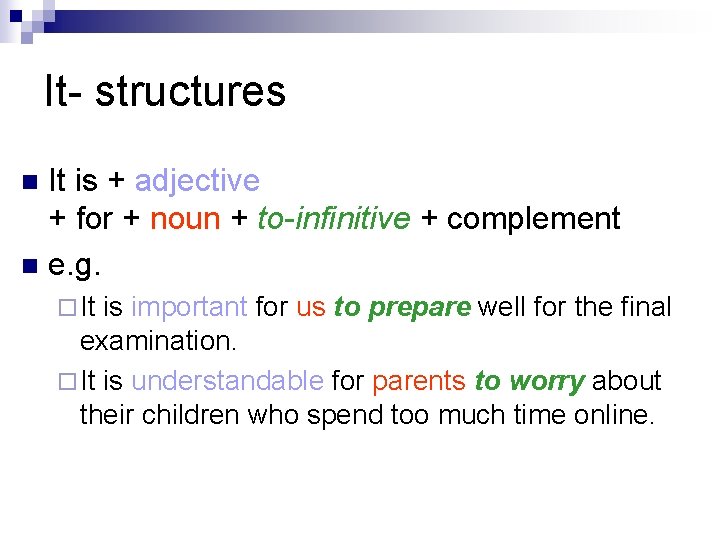 It- structures It is + adjective + for + noun + to-infinitive + complement