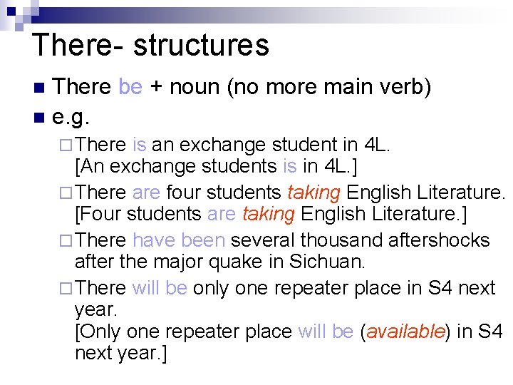 There- structures There be + noun (no more main verb) n e. g. n