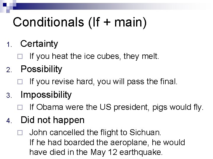 Conditionals (If + main) 1. Certainty ¨ 2. Possibility ¨ 3. If you revise