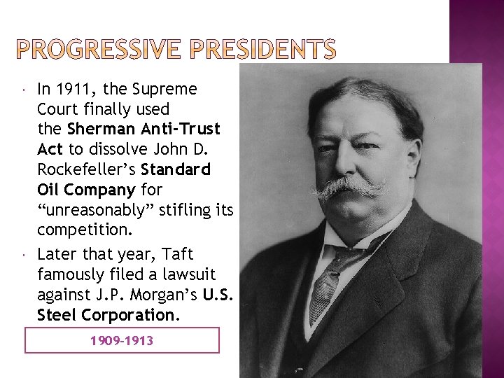  In 1911, the Supreme Court finally used the Sherman Anti-Trust Act to dissolve