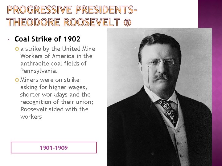  Coal Strike of 1902 a strike by the United Mine Workers of America
