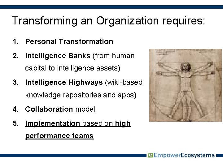 Transforming an Organization requires: 1. Personal Transformation 2. Intelligence Banks (from human capital to