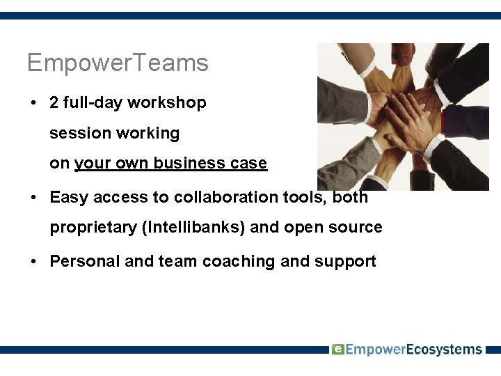 Empower. Teams • 2 full-day workshop session working on your own business case •