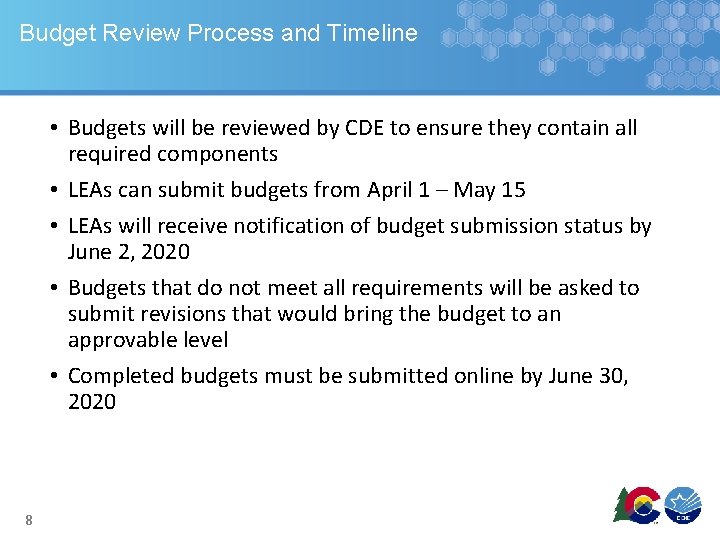 Budget Review Process and Timeline • Budgets will be reviewed by CDE to ensure