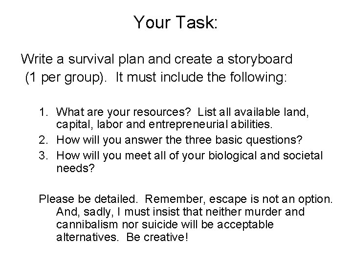 Your Task: Write a survival plan and create a storyboard (1 per group). It