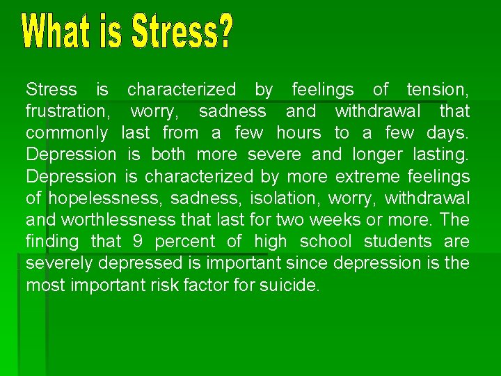 Stress is characterized by feelings of tension, frustration, worry, sadness and withdrawal that commonly