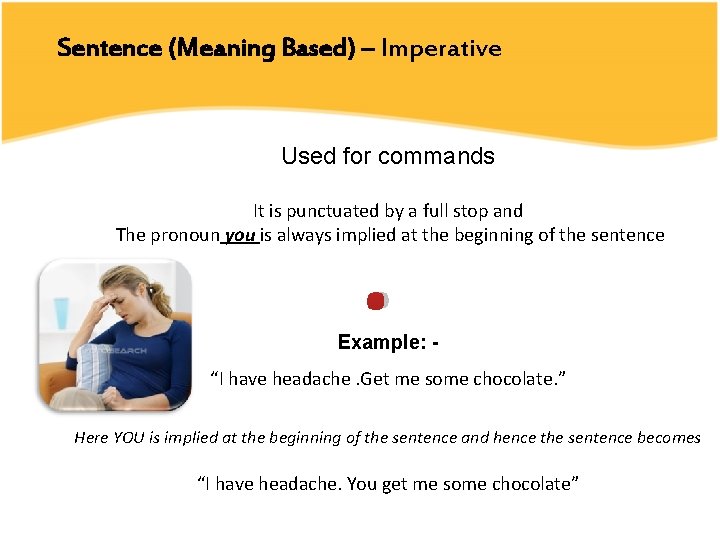 Sentence (Meaning Based) – Imperative Used for commands It is punctuated by a full