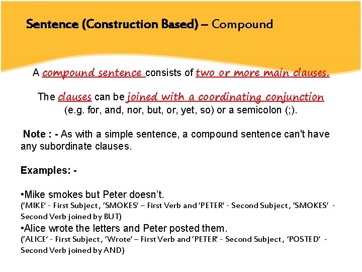 Sentence (Construction Based) – Compound A compound sentence consists of two or more main