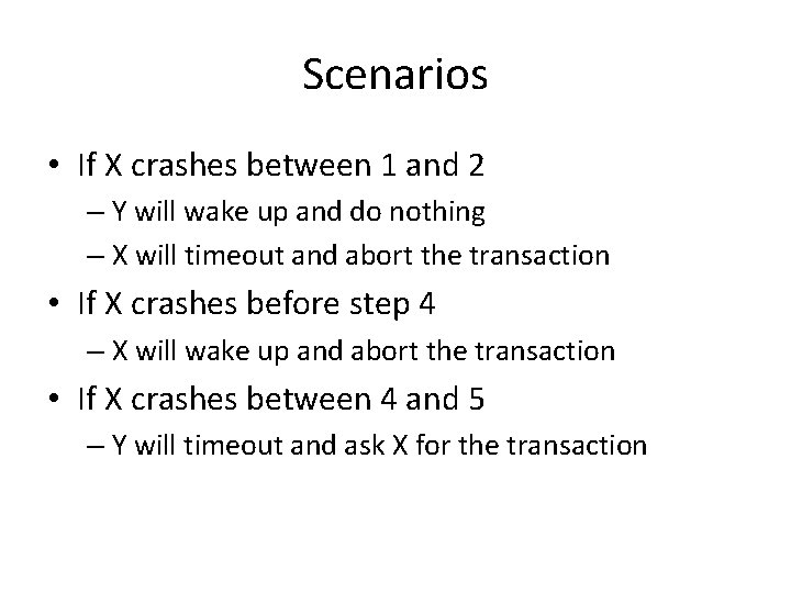 Scenarios • If X crashes between 1 and 2 – Y will wake up