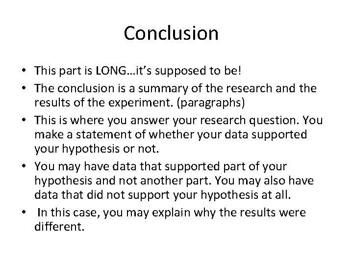 Conclusion • This part is LONG…it’s supposed to be! • The conclusion is a