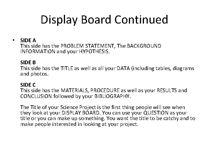 Display Board Continued • SIDE A This side has the PROBLEM STATEMENT, The BACKGROUND