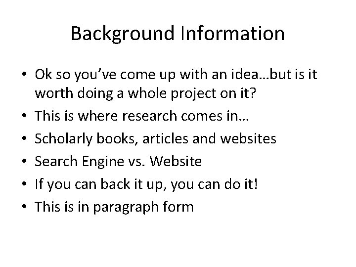 Background Information • Ok so you’ve come up with an idea…but is it worth
