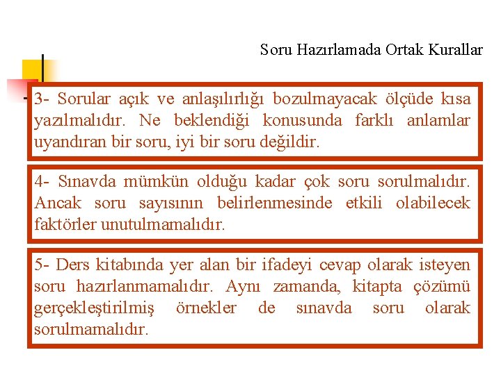 Soru Hazırlamada Ortak Kurallar 3 - Sorular açık ve anlaşılırlığı bozulmayacak ölçüde kısa yazılmalıdır.