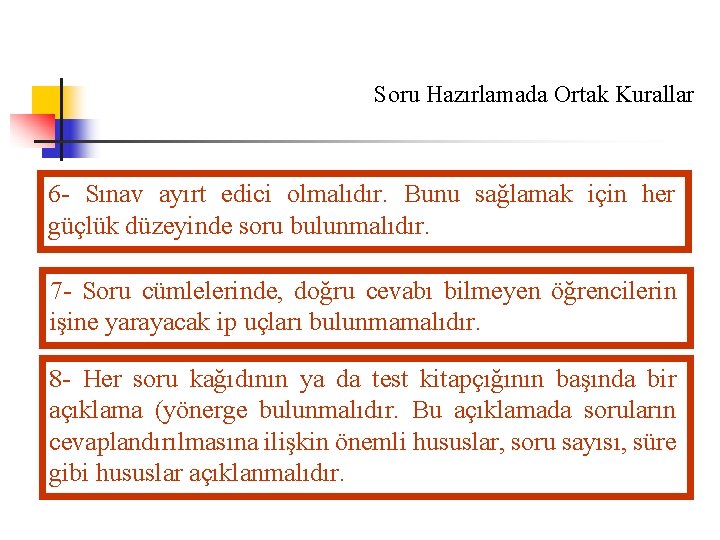 Soru Hazırlamada Ortak Kurallar 6 - Sınav ayırt edici olmalıdır. Bunu sağlamak için her