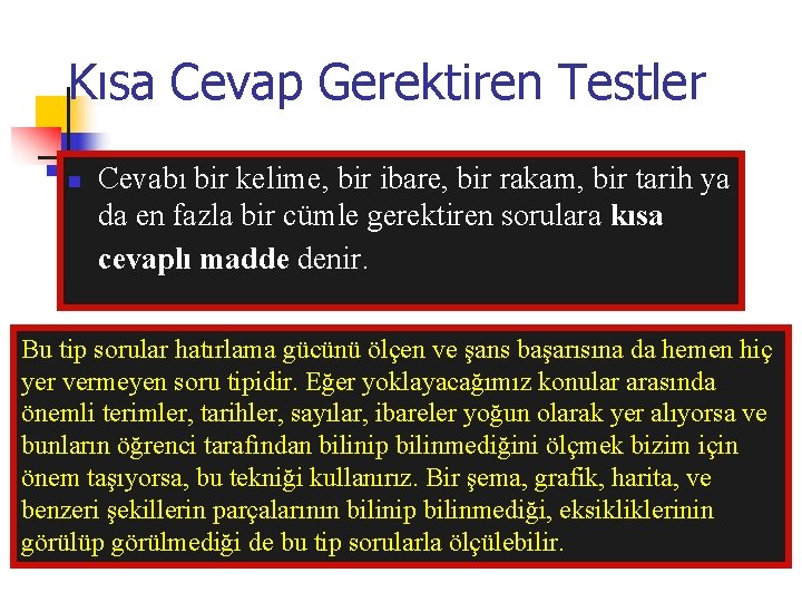 Kısa Cevap Gerektiren Testler n Cevabı bir kelime, bir ibare, bir rakam, bir tarih