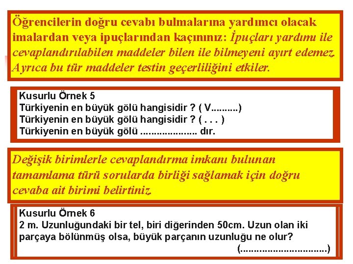 Öğrencilerin doğru cevabı bulmalarına yardımcı olacak imalardan veya ipuçlarından kaçınınız: İpuçları yardımı ile cevaplandırılabilen