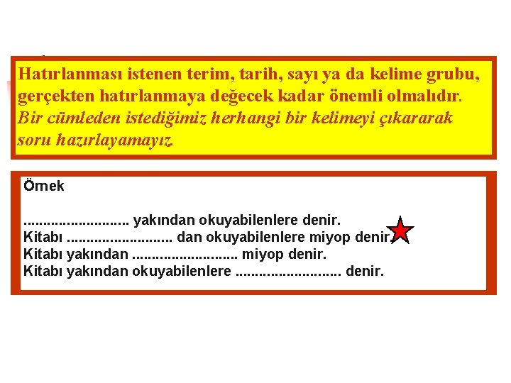 Hatırlanması istenen terim, tarih, sayı ya da kelime grubu, gerçekten hatırlanmaya değecek kadar önemli