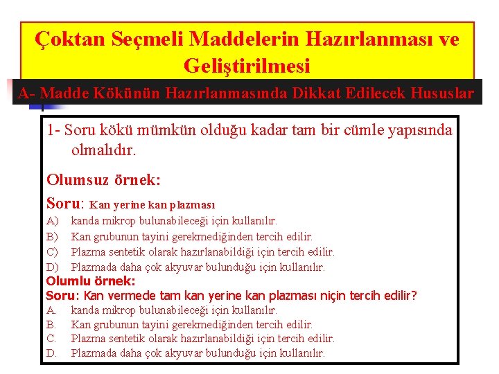 Çoktan Seçmeli Maddelerin Hazırlanması ve Geliştirilmesi A- Madde Kökünün Hazırlanmasında Dikkat Edilecek Hususlar 1