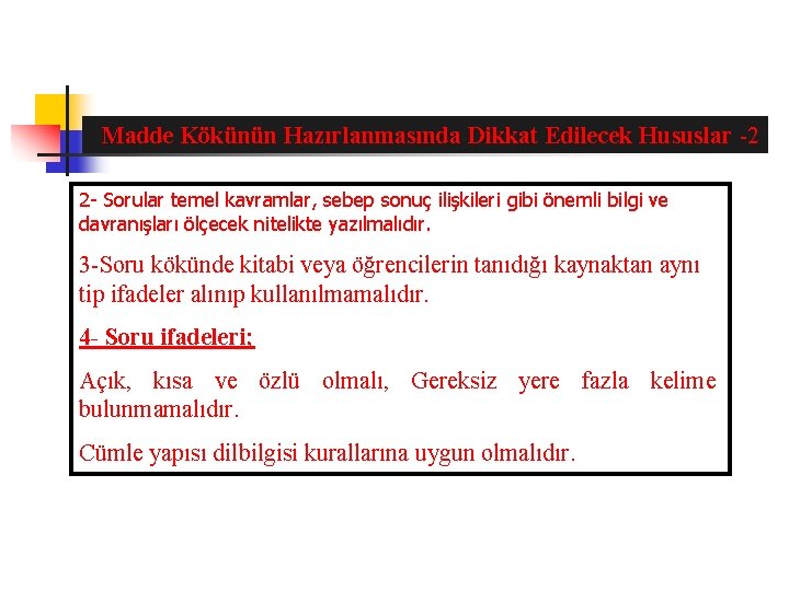 Madde Kökünün Hazırlanmasında Dikkat Edilecek Hususlar -2 2 - Sorular temel kavramlar, sebep sonuç