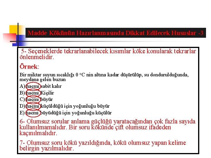 Madde Kökünün Hazırlanmasında Dikkat Edilecek Hususlar -3 5 - Seçeneklerde tekrarlanabilecek kısımlar köke konularak
