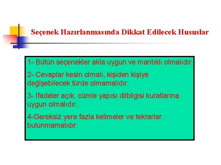 Seçenek Hazırlanmasında Dikkat Edilecek Hususlar 1 - Bütün seçenekler akla uygun ve mantıklı olmalıdır.