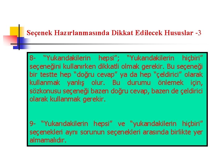 Seçenek Hazırlanmasında Dikkat Edilecek Hususlar -3 8 - “Yukarıdakilerin hepsi”; “Yukarıdakilerin hiçbiri” seçeneğini kullanırken