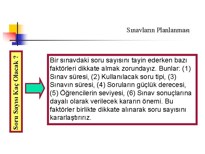 Soru Sayısı Kaç Olacak ? Sınavların Planlanması Bir sınavdaki soru sayısını tayin ederken bazı