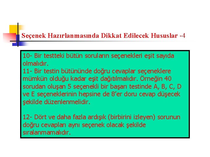 Seçenek Hazırlanmasında Dikkat Edilecek Hususlar -4 10 - Bir testteki bütün soruların seçenekleri eşit