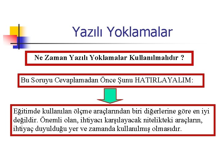 Yazılı Yoklamalar Ne Zaman Yazılı Yoklamalar Kullanılmalıdır ? Bu Soruyu Cevaplamadan Önce Şunu HATIRLAYALIM:
