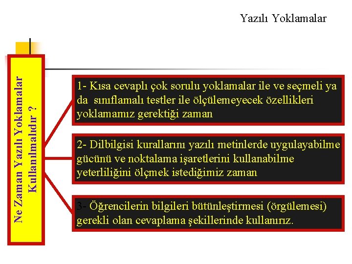 Ne Zaman Yazılı Yoklamalar Kullanılmalıdır ? Yazılı Yoklamalar 1 - Kısa cevaplı çok sorulu