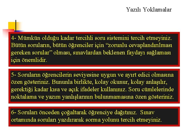 Yazılı Yoklamalar 4 - Mümkün olduğu kadar tercihli soru sistemini tercih etmeyiniz. Bütün soruların,