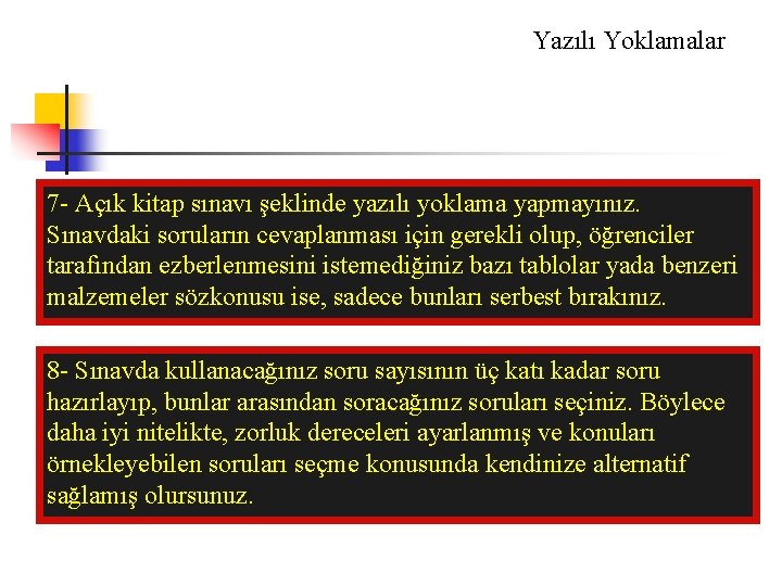 Yazılı Yoklamalar 7 - Açık kitap sınavı şeklinde yazılı yoklama yapmayınız. Sınavdaki soruların cevaplanması