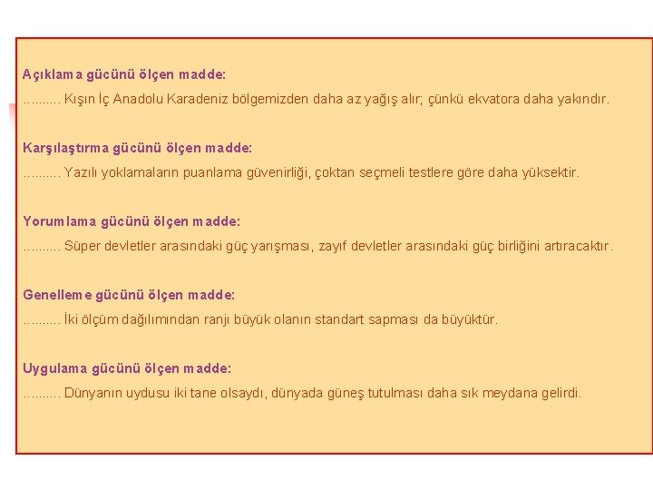 Açıklama gücünü ölçen madde: . . Kışın İç Anadolu Karadeniz bölgemizden daha az yağış
