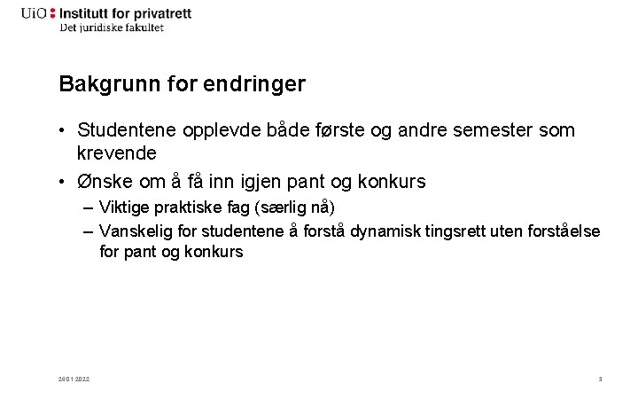 Bakgrunn for endringer • Studentene opplevde både første og andre semester som krevende •