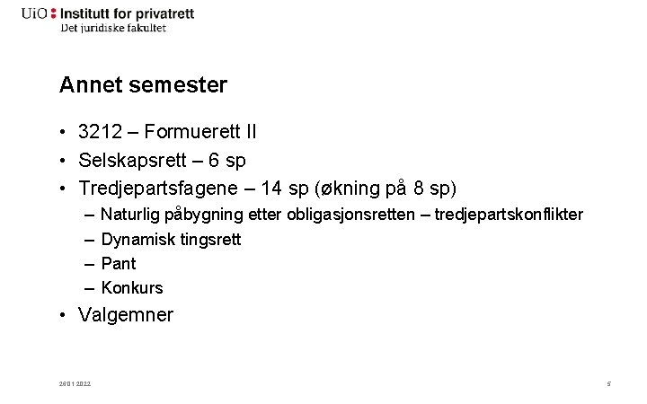 Annet semester • 3212 – Formuerett II • Selskapsrett – 6 sp • Tredjepartsfagene