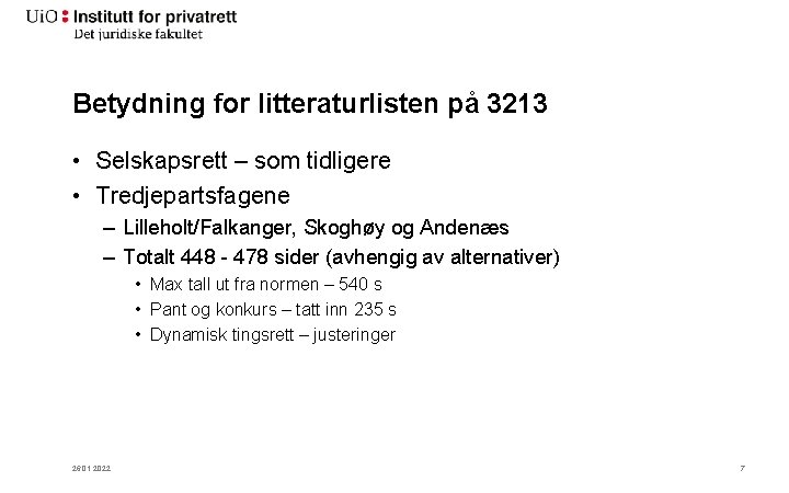 Betydning for litteraturlisten på 3213 • Selskapsrett – som tidligere • Tredjepartsfagene – Lilleholt/Falkanger,