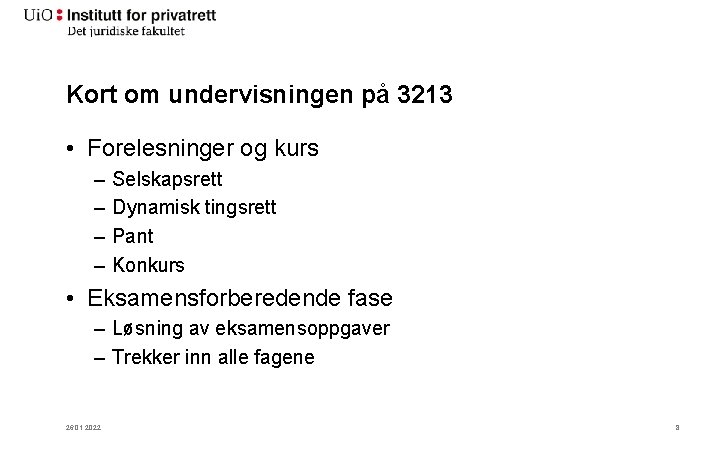 Kort om undervisningen på 3213 • Forelesninger og kurs – – Selskapsrett Dynamisk tingsrett