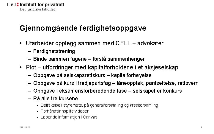 Gjennomgående ferdighetsoppgave • Utarbeider opplegg sammen med CELL + advokater – Ferdighetstrening – Binde