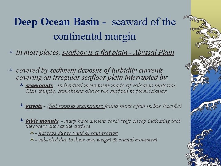 Deep Ocean Basin - seaward of the continental margin © In most places, seafloor