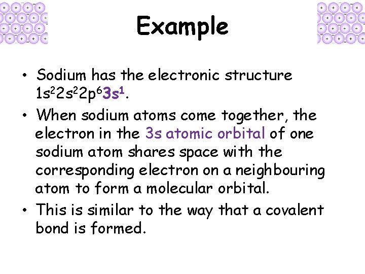 Example • Sodium has the electronic structure 1 s 22 p 63 s 1.