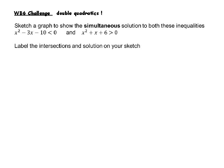 WB 6 Challenge double quadratics ! 