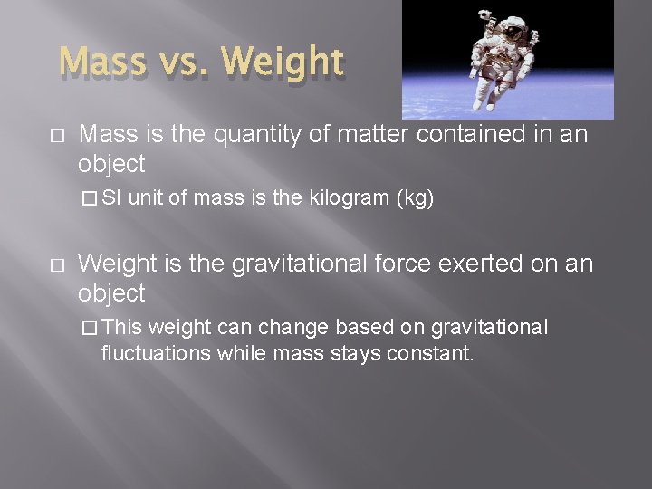 Mass vs. Weight � Mass is the quantity of matter contained in an object