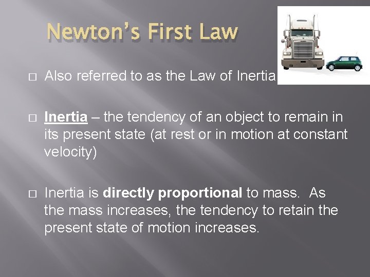 Newton’s First Law � Also referred to as the Law of Inertia � Inertia