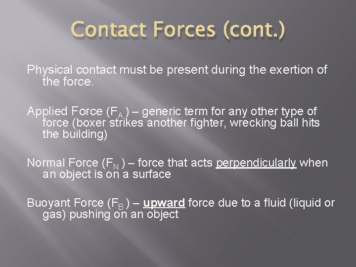 Contact Forces (cont. ) Physical contact must be present during the exertion of the