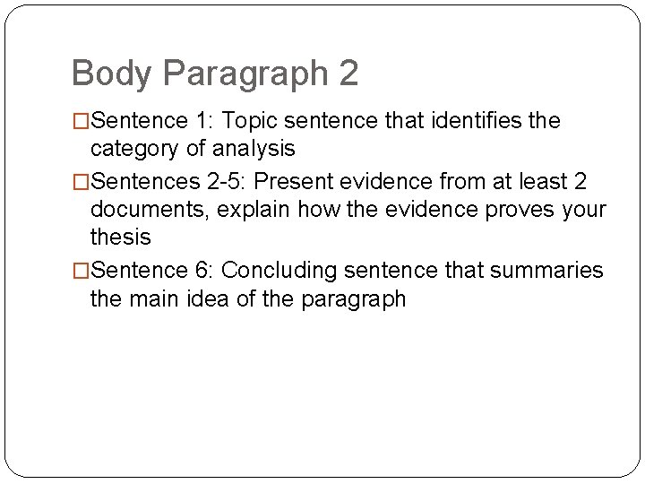 Body Paragraph 2 �Sentence 1: Topic sentence that identifies the category of analysis �Sentences